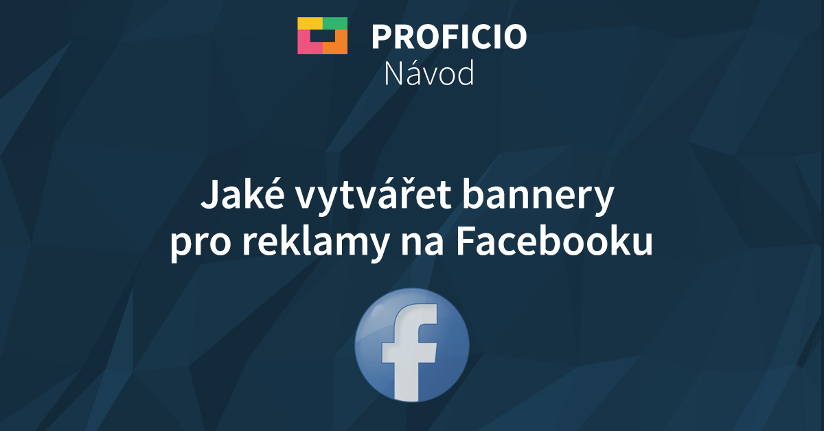 Jaké vytvářet bannery pro reklamy na Facebooku
