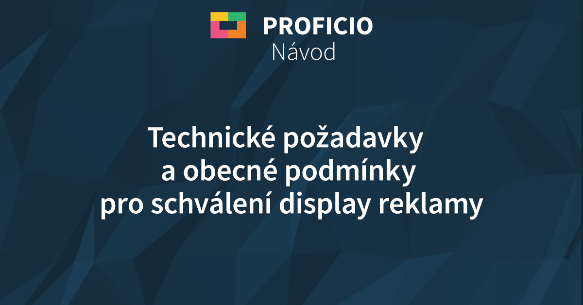 Technické požadavky a obecné podmínky pro schválení display reklamy